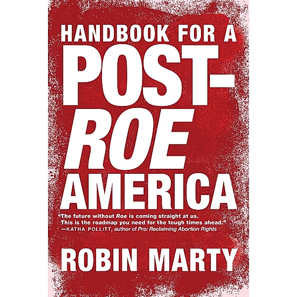 Handbook for a Post-Roe America, Robin Marty
