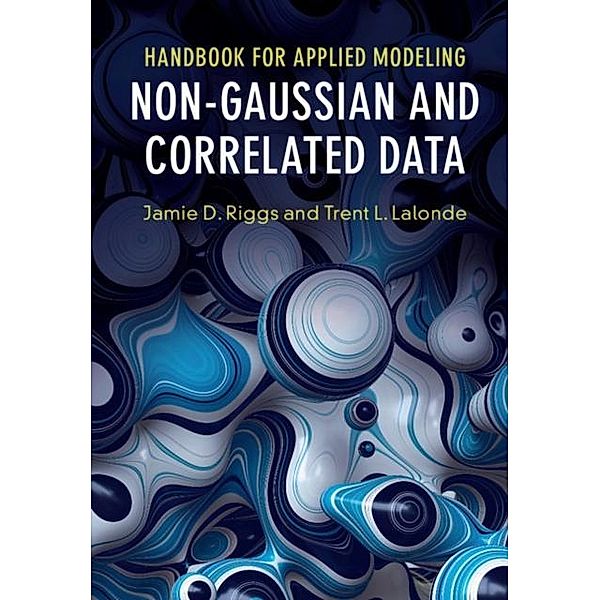 Handbook for Applied Modeling: Non-Gaussian and Correlated Data, Jamie D. Riggs