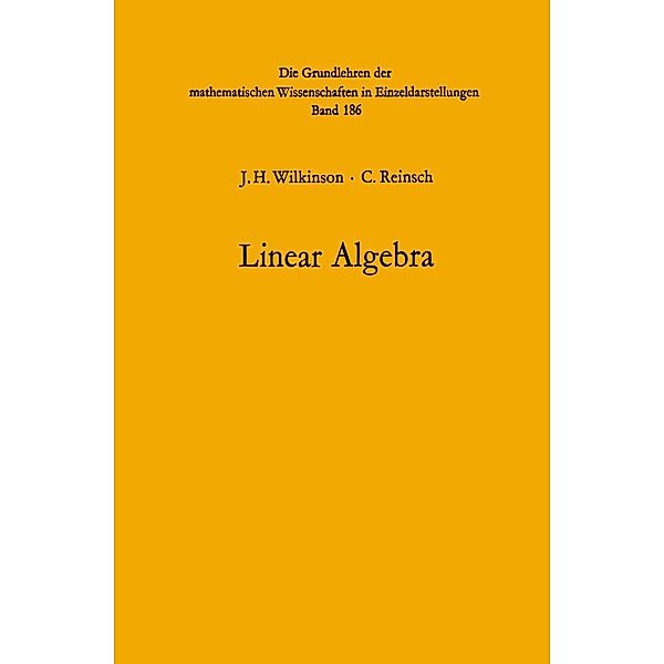 Handbook for Automatic Computation / Grundlehren der mathematischen Wissenschaften Bd.186, John H. Wilkinson, C. Reinsch