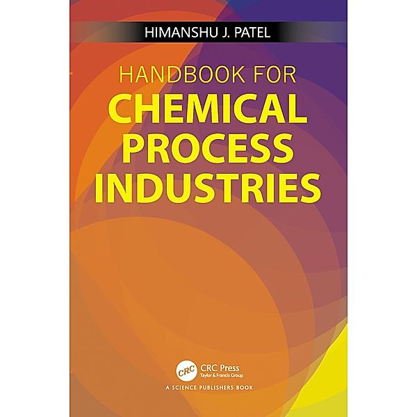 Handbook for Chemical Process Industries, Himanshu J Patel