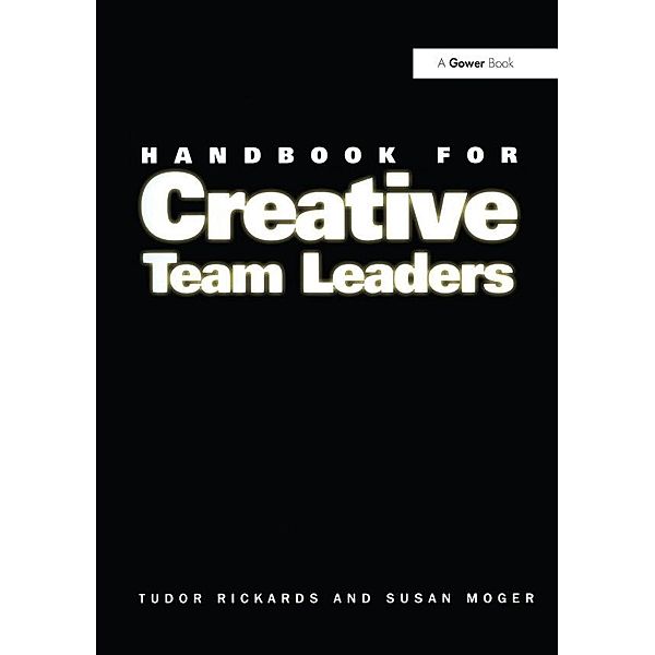 Handbook for Creative Team Leaders, Tudor Rickards, Susan Moger