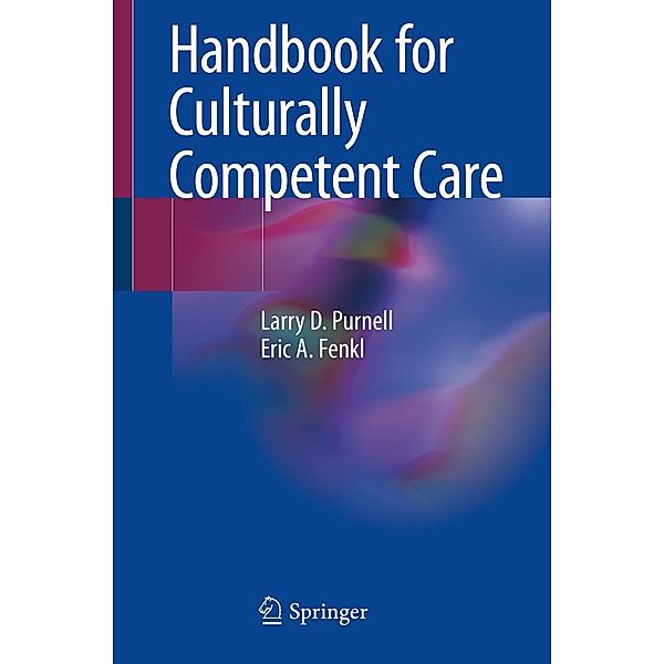 Handbook for Culturally Competent Care, Larry D. Purnell, Eric A. Fenkl