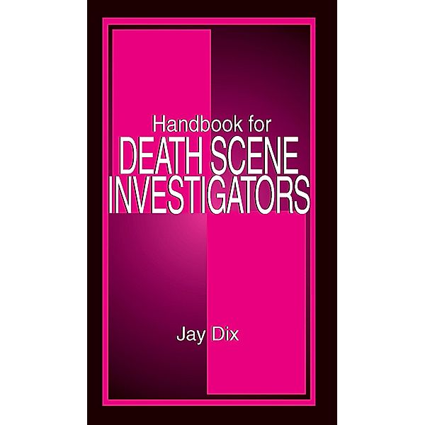 Handbook for Death Scene Investigators, Jay Dix