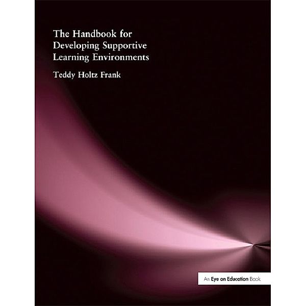 Handbook for Developing Supportive Learning Environments, The, Teddy Holtz- Frank