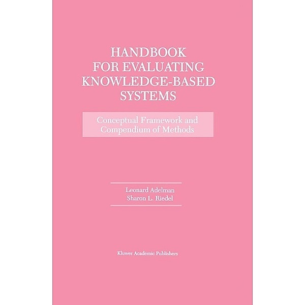 Handbook for Evaluating Knowledge-Based Systems, Leonard Adelman, Sharon L. Riedel