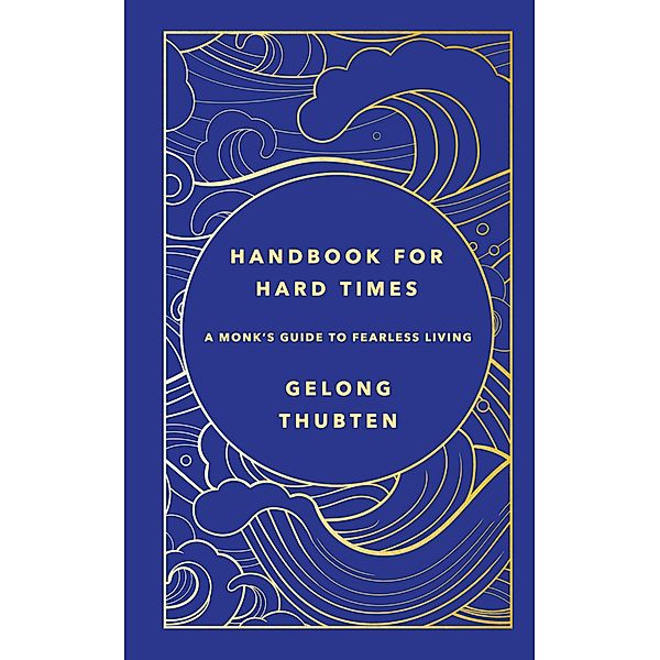 Handbook for Hard Times, Gelong Thubten