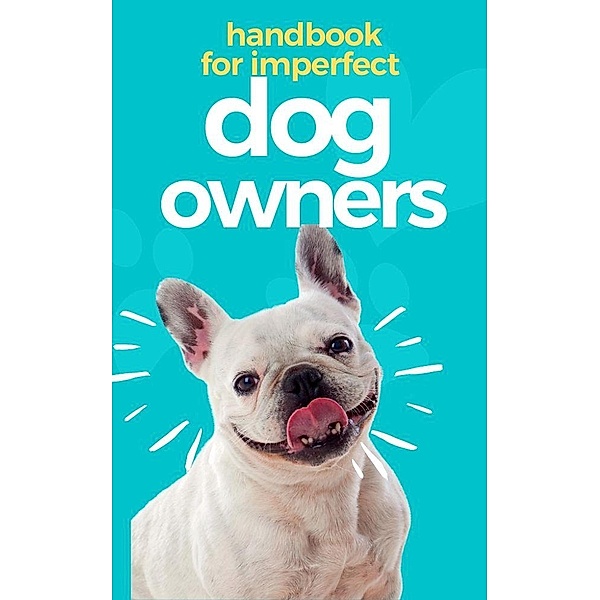 Handbook for Imperfect Dog Owners, Paul Gita