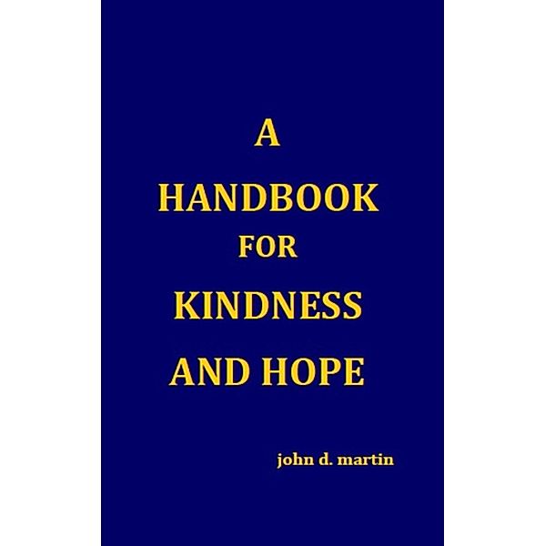 Handbook for Kindness and Hope / John Martin, John Martin