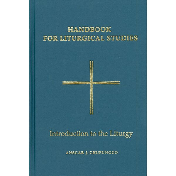 Handbook for Liturgical Studies, Volume I / Handbook for Liturgical Studies Bd.1