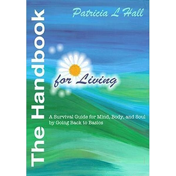 Handbook for Living, Patricia L Hall