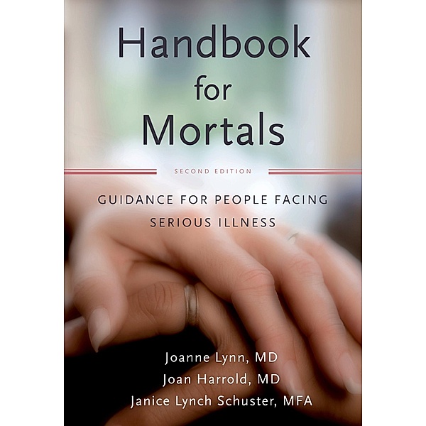 Handbook for Mortals, Joanne MD Lynn, Janice Lynch Schuster, Joan MD Harrold