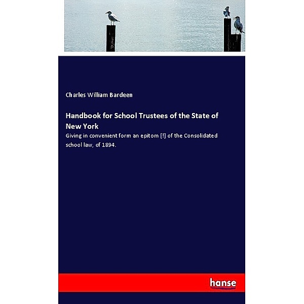 Handbook for School Trustees of the State of New York, Charles W, Bardeen