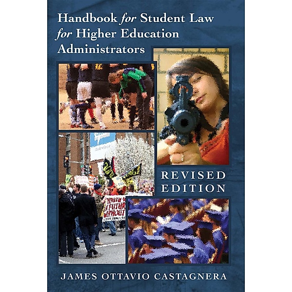 Handbook for Student Law for Higher Education Administrators - Revised edition / Education Management Bd.9, James Ottavio Castagnera