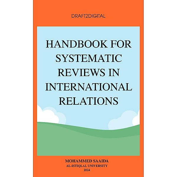 Handbook for Systematic Reviews in International Relations, Mohammad B Saydah