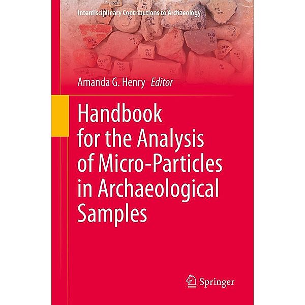 Handbook for the Analysis of Micro-Particles in Archaeological Samples / Interdisciplinary Contributions to Archaeology