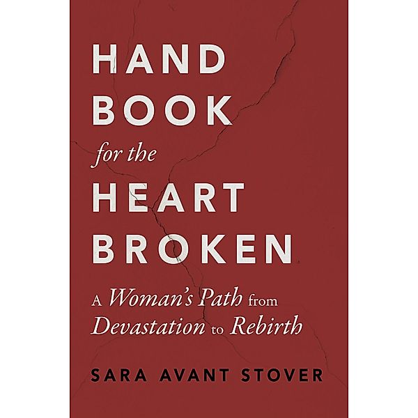 Handbook for the Heartbroken, Sara Avant Stover