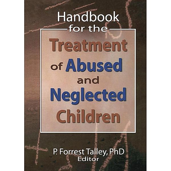 Handbook for the Treatment of Abused and Neglected Children, P. Forrest Talley