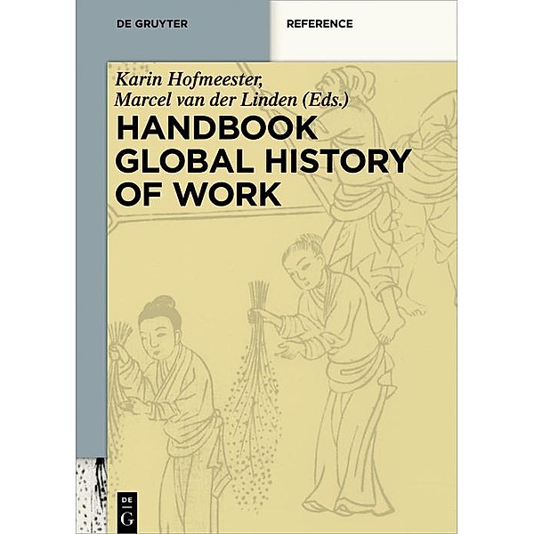 Handbook Global History of Work / De Gruyter Reference