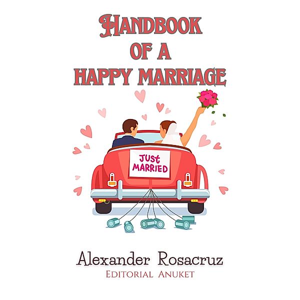 Handbook of a Happy Marriage, Alexander Rosacruz