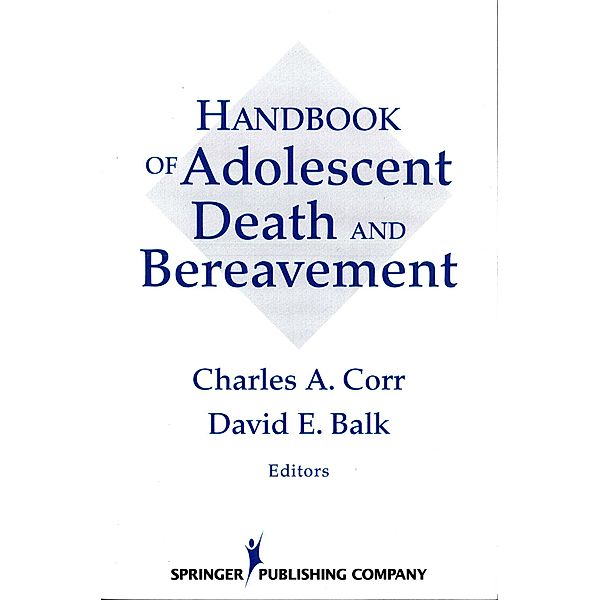 Handbook of Adolescent Death and Bereavement, David E. Balk