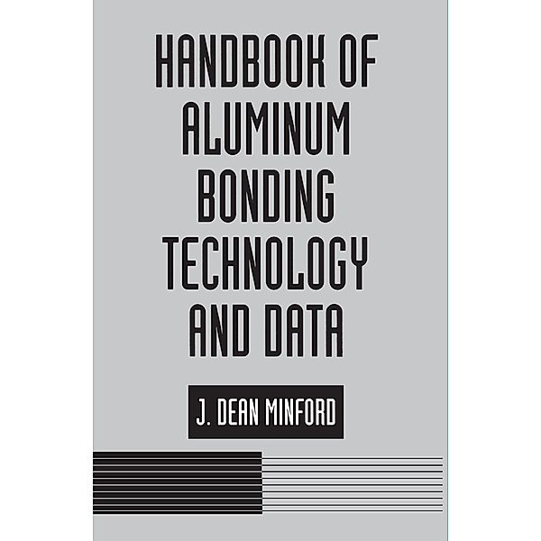 Handbook of Aluminum Bonding Technology and Data, J. D. Minford