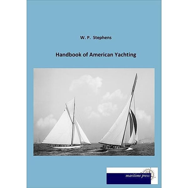 Handbook of American Yachting, W. P. Stephens