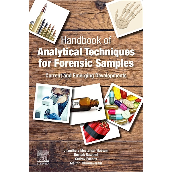 Handbook of Analytical Techniques for Forensic Samples, Chaudhery Mustansar Hussain, Deepak Rawtani, Gaurav Pandey, Maithri Tharmavaram