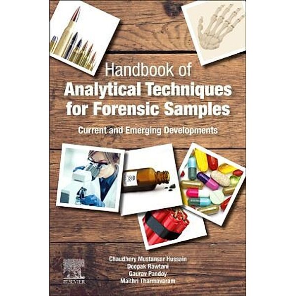 Handbook of Analytical Techniques for Forensic Samples, Chaudhery Mustansar Hussain, Deepak Rawtani, Gaurav Pandey