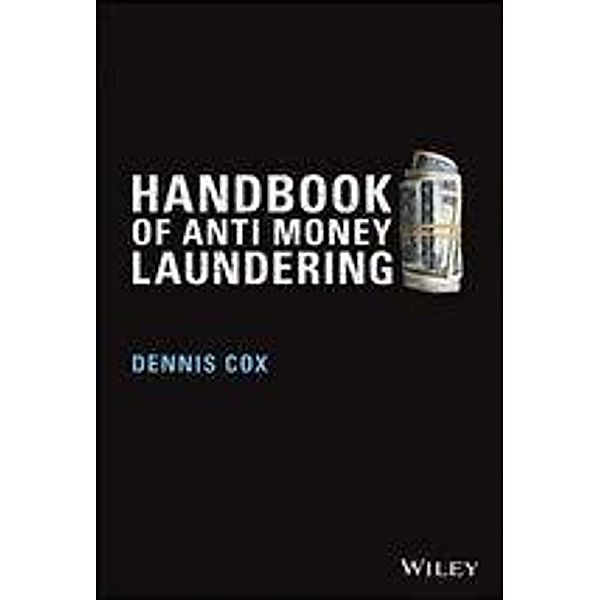 Handbook of Anti-Money Laundering, Dennis Cox