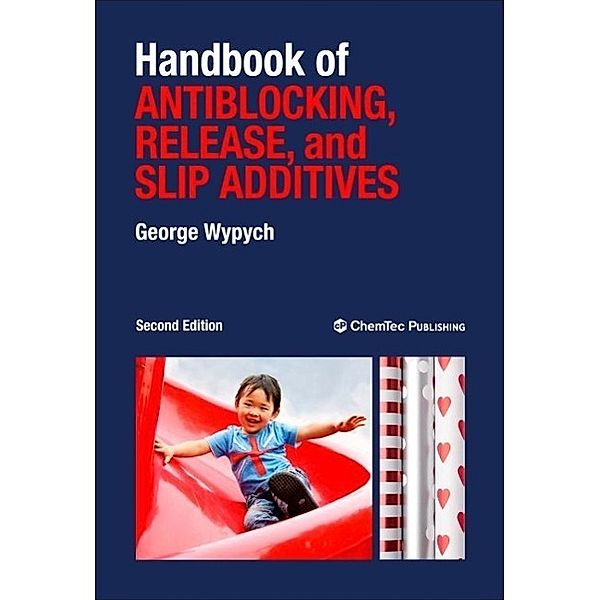 Handbook of Antiblocking, Release, and Slip Additives, George Wypych