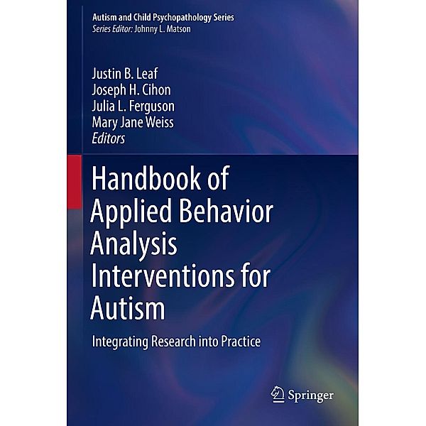 Handbook of Applied Behavior Analysis Interventions for Autism / Autism and Child Psychopathology Series