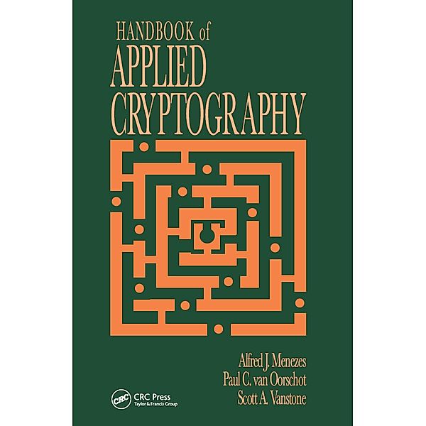 Handbook of Applied Cryptography, Alfred J. Menezes, Paul C. van Oorschot, Scott A. Vanstone