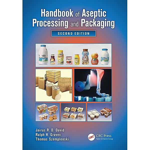 Handbook of Aseptic Processing and Packaging, Jairus R. D. David, Ralph H. Graves, Thomas Szemplenski