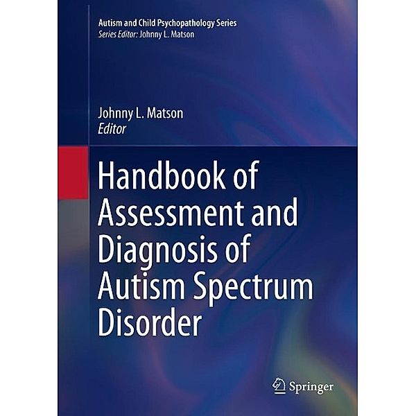 Handbook of Assessment and Diagnosis of Autism Spectrum Disorder / Autism and Child Psychopathology Series