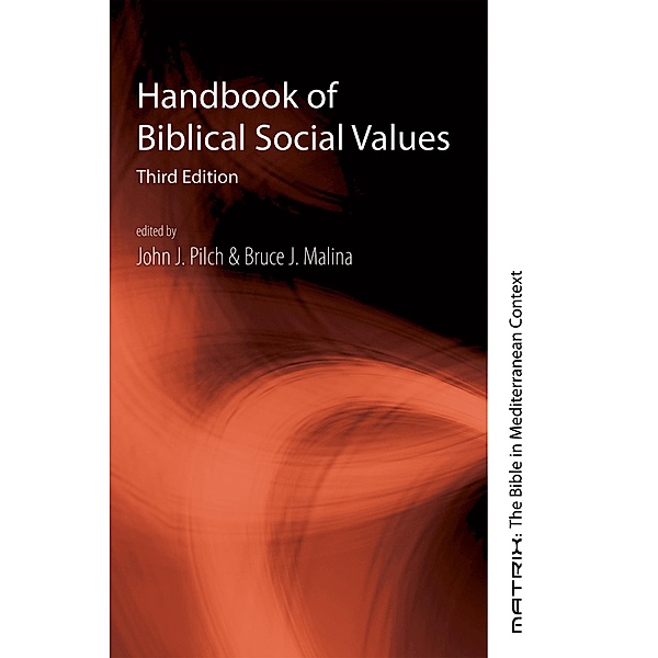 Handbook of Biblical Social Values, Third Edition / Matrix: The Bible in Mediterranean Context Bd.10