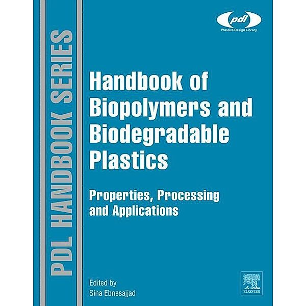 Handbook of Biopolymers and Biodegradable Plastics / Plastics Design Library