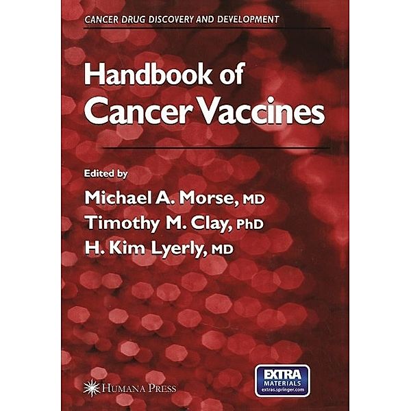 Handbook of Cancer Vaccines / Cancer Drug Discovery and Development, Michael A. Morse, H. Kim Lyerly, Timothy M. Clay