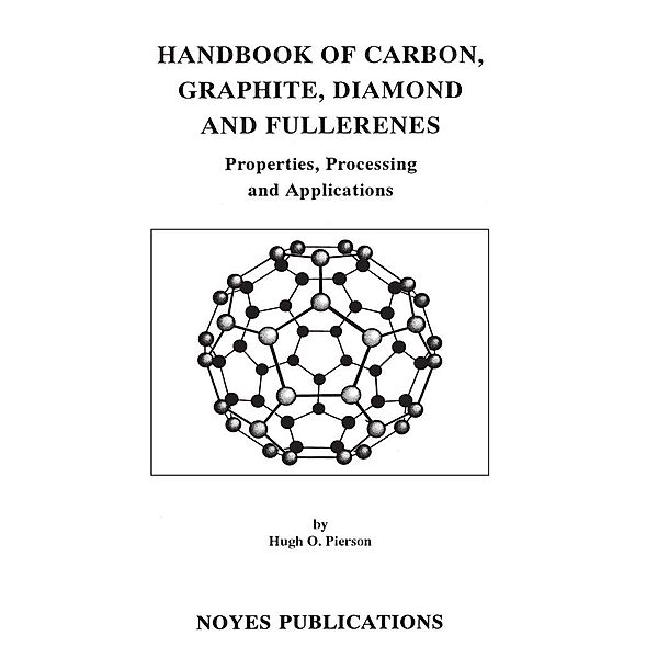 Handbook of Carbon, Graphite, Diamonds and Fullerenes, Hugh O. Pierson