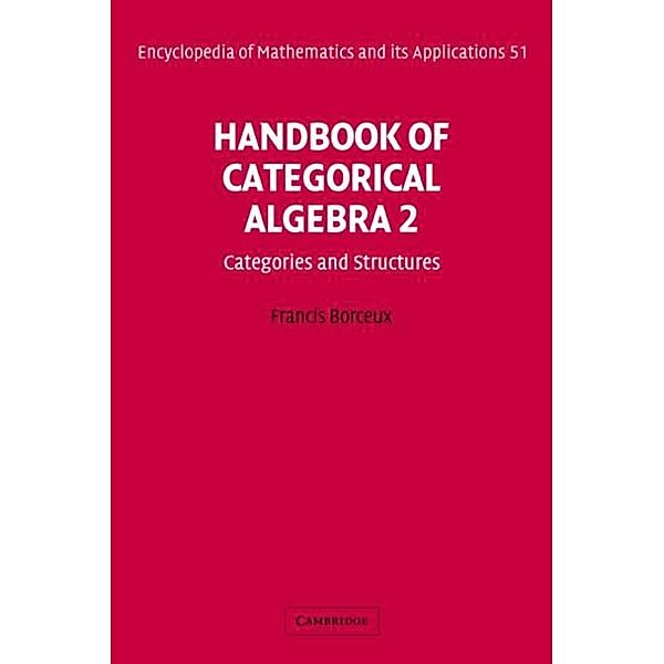 Handbook of Categorical Algebra: Volume 2, Categories and Structures, Francis Borceux