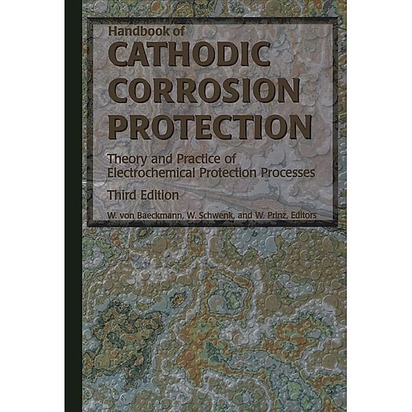 Handbook of Cathodic Corrosion Protection, Walter von Baeckmann, Wilhelm Schwenk, Werner Prinz