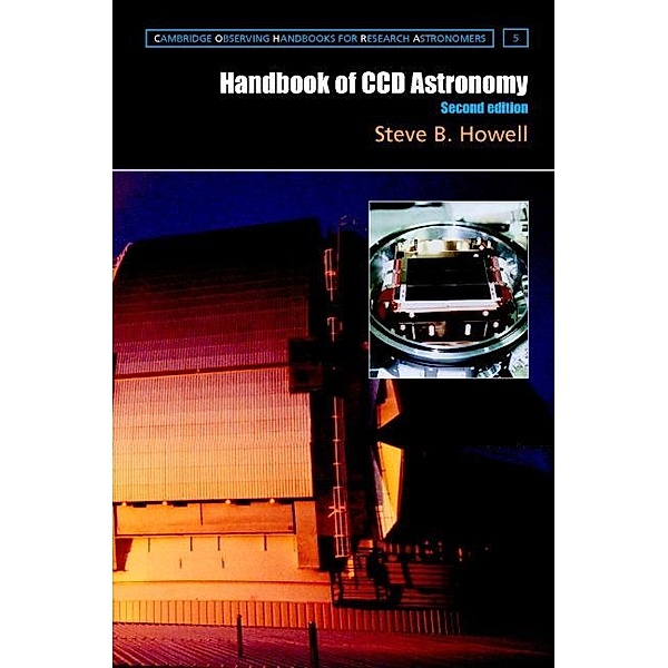 Handbook of CCD Astronomy / Cambridge Observing Handbooks for Research Astronomers, Steve B. Howell