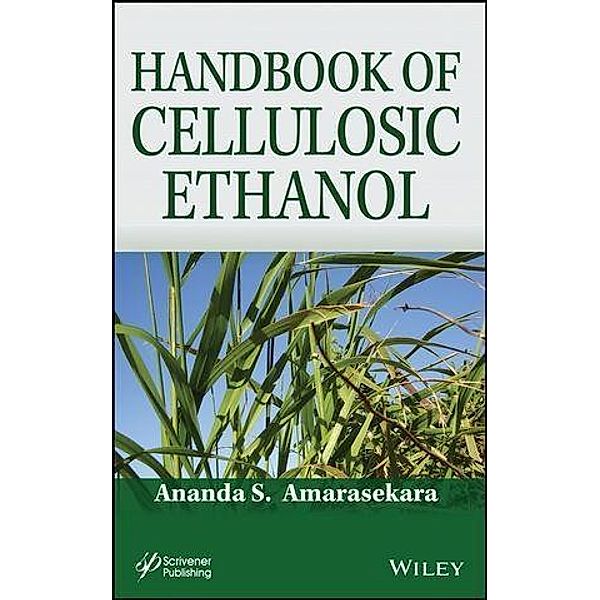 Handbook of Cellulosic Ethanol, Ananda S. Amarasekara