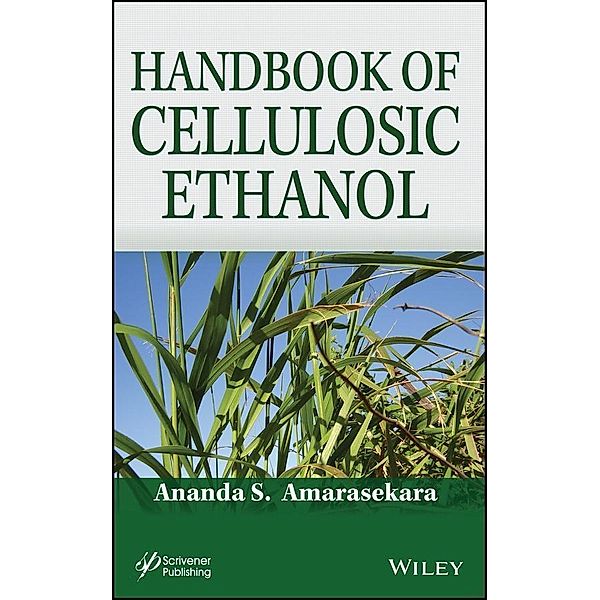 Handbook of Cellulosic Ethanol, Ananda S. Amarasekara