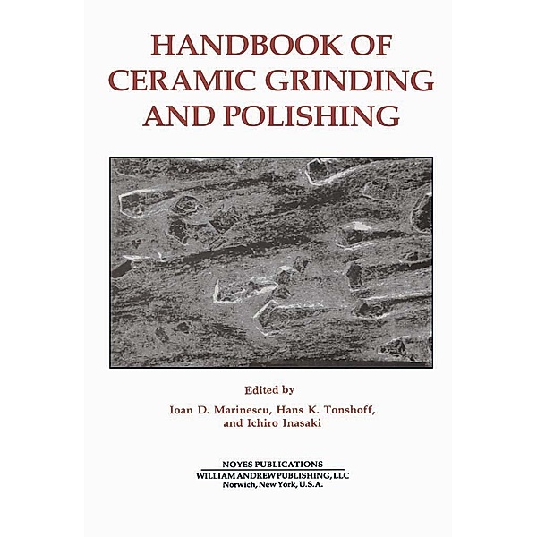 Handbook of Ceramics Grinding & Polishing, Ioan D. Marinescu, Hans Kurt Tonshoff, Ichiro Inaski