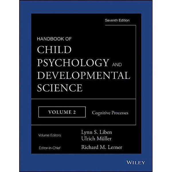 Handbook of Child Psychology and Developmental Science, Volume 2, Cognitive Processes