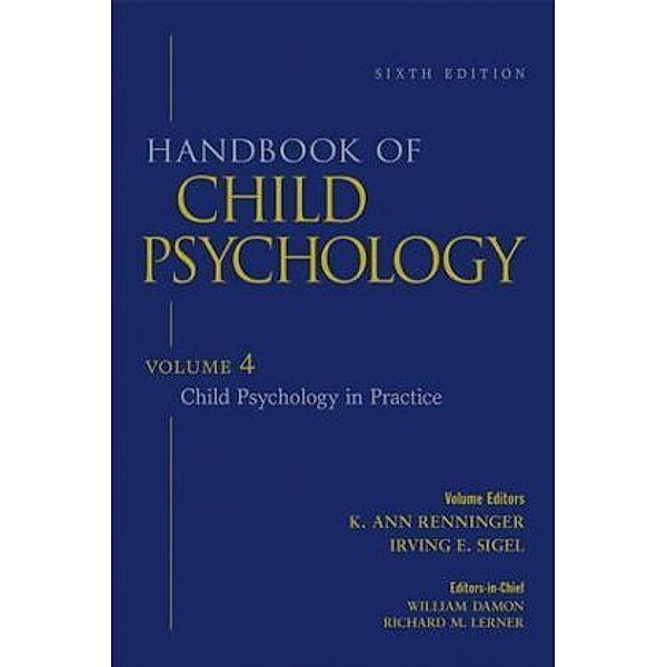 Handbook of Child Psychology: Vol.4 Child Psychology in Practice, William Damon, Richard M. Lerner, K.Ann Renninger, Irving E. Sigel