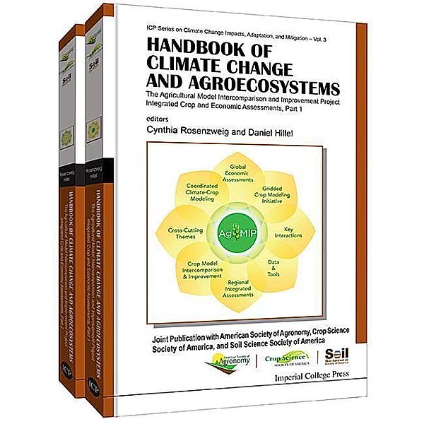 Handbook of Climate Change and Agroecosystems: The Agricultural Model Intercomparison and Improvement Project (Agmip) Integrated Crop and Economic Ass, Cynthia Rosenzweig, Daniel Hillel