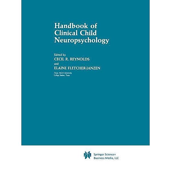 Handbook of Clinical Child Neuropsychology, Cecil R. Reynolds, Elaine Fletcher-Janzen