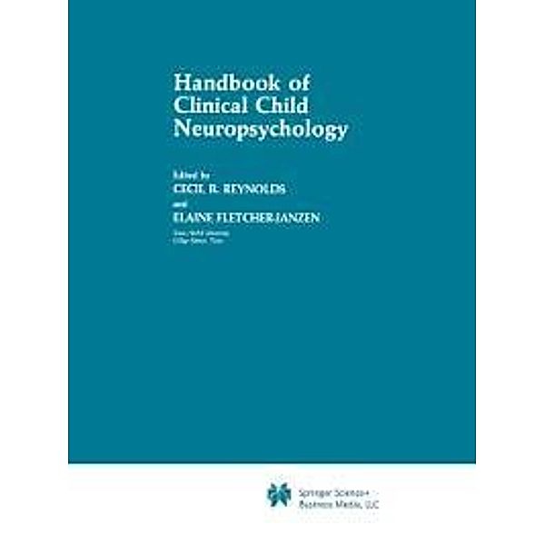 Handbook of Clinical Child Neuropsychology / Critical Issues in Neuropsychology, Cecil R. Reynolds, Elaine Fletcher-Janzen