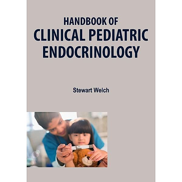 Handbook of Clinical Pediatric Endocrinology, Stewart Welch